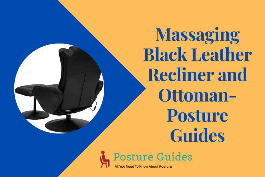 Massaging Black Leather Recliner and Ottoman- Posture Guides
