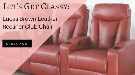 Let’s Get Classy: Lucas Brown Leather Recliner Club Chair Review