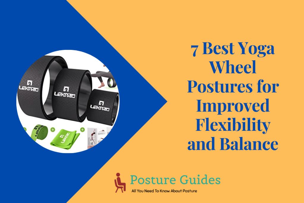 7 Best Yoga Wheel Postures for Improved Flexibility and Balance