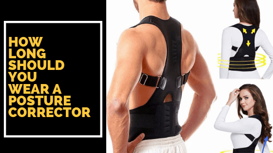 How long should you wear a posture corrector