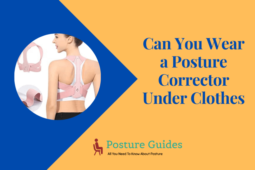Can You Wear a Posture Corrector Under Clothes