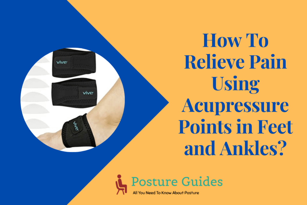 How To Relieve Pain Using Acupressure Points in Feet and Ankles