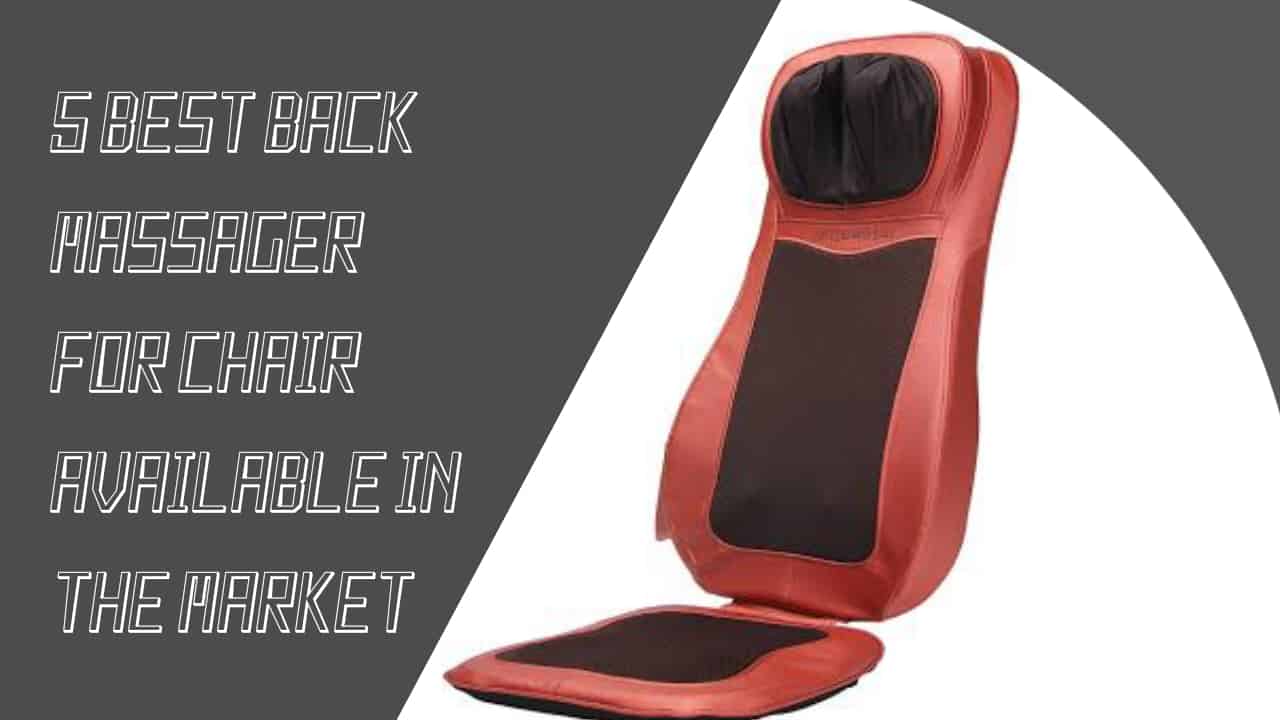 5 best back massager for chair