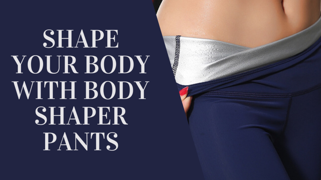 Shape Your Body With The 7 Best Body Shaper Pants