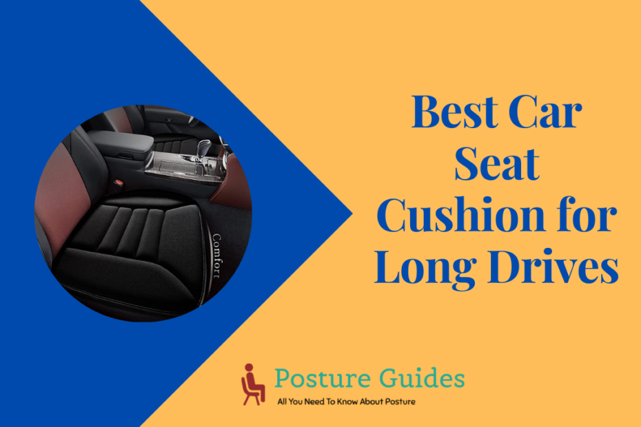 Best Car Seat Cushion for Long Drives