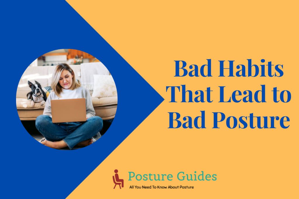 Bad Habits That Lead to Bad Posture1