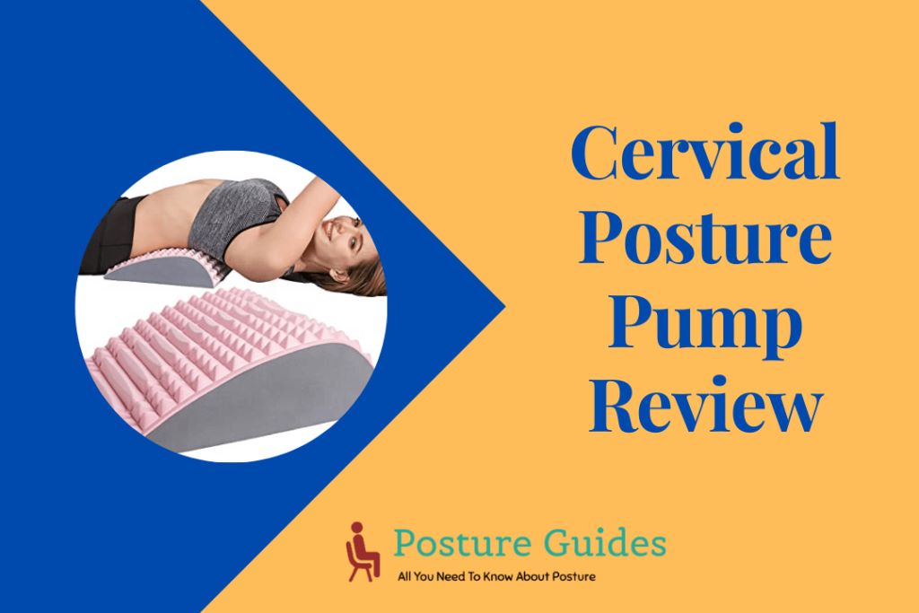 Cervical Posture Pump Review: All You Need to Know