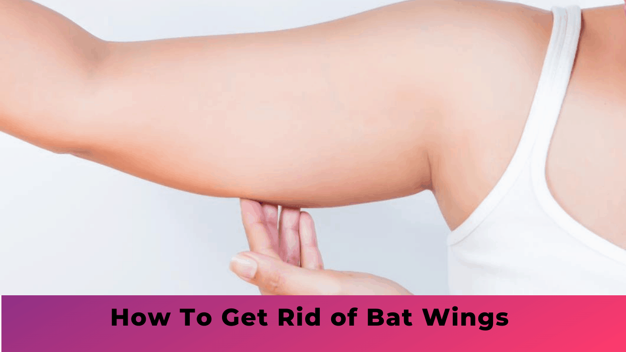 how to get rid of bat wings