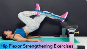 hip flexor strengthening exercises
