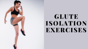 Glute Isolation Exercises