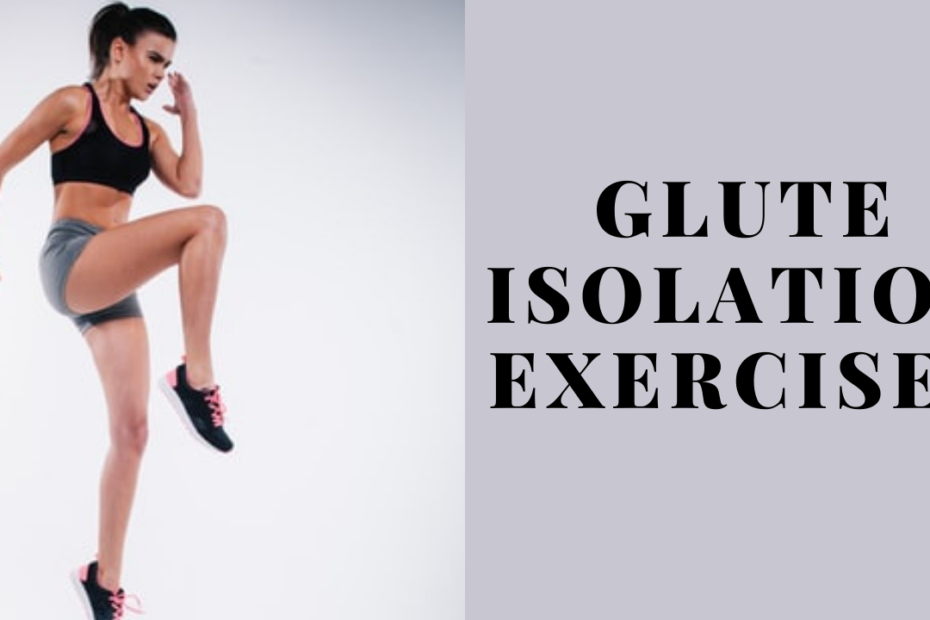Glute Isolation Exercises