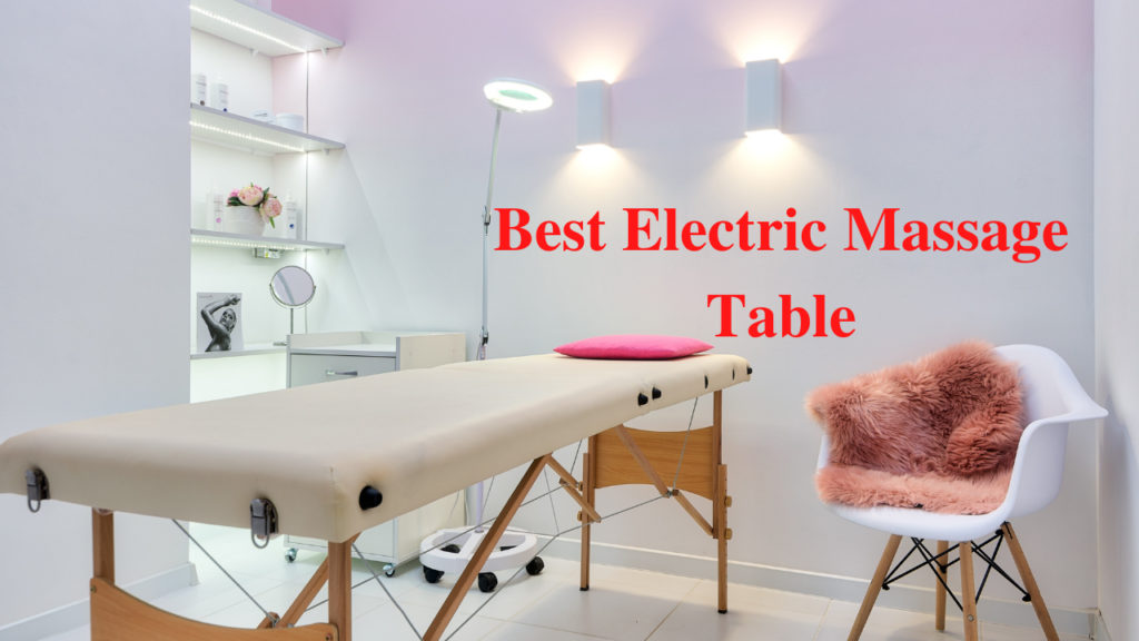 3 Best Electric Massage Table