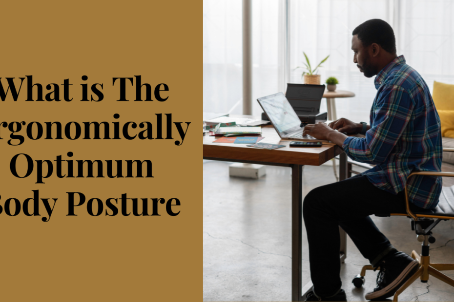 what is the ergonomically optimum body posture